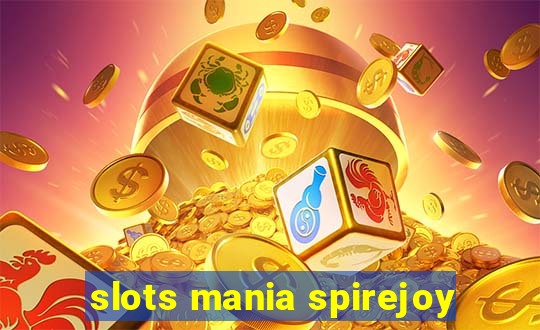 slots mania spirejoy